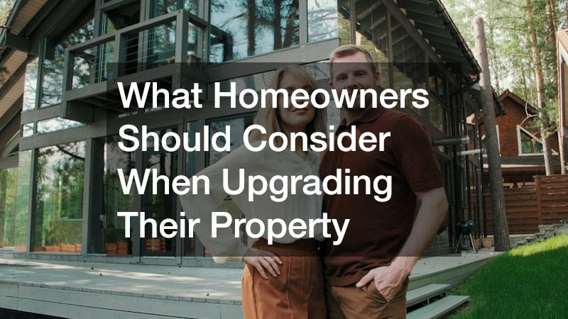 What Homeowners Should Consider When Upgrading Their Property